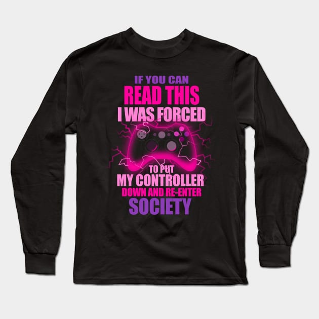 I Was Forced To Put My Controller Down Funny Gamer Gaming T-Shirt Long Sleeve T-Shirt by vo_maria